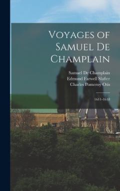 Voyages of Samuel De Champlain: 1611-1618