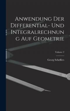 Coperta cărții Anwendung Der Differential- Und Integralrechnung Auf Geometrie; Volume 2