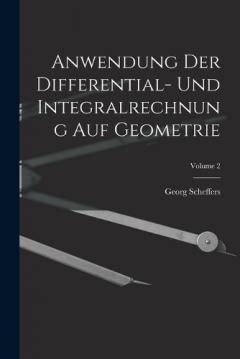 Coperta cărții Anwendung Der Differential- Und Integralrechnung Auf Geometrie; Volume 2