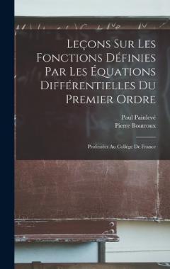 Coperta cărții Leçons Sur Les Fonctions Définies Par Les Équations Différentielles Du Premier Ordre: Professées Au Collége De France