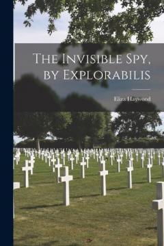 Coperta cărții The Invisible Spy, by Explorabilis