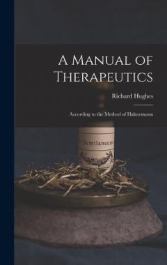 Coperta cărții A Manual of Therapeutics: According to the Method of Hahnemann