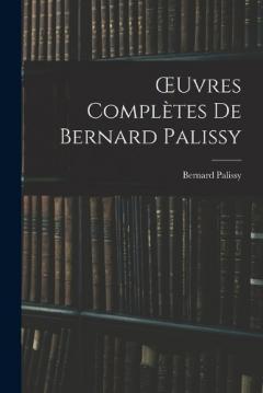 OEuvres Complètes De Bernard Palissy
