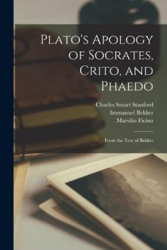 Coperta cărții Plato's Apology of Socrates, Crito, and Phaedo: From the Text of Bekker