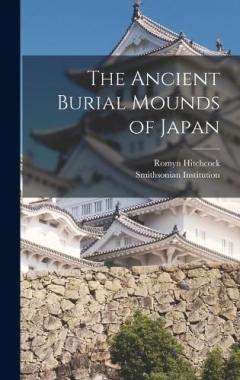 The Ancient Burial Mounds of Japan