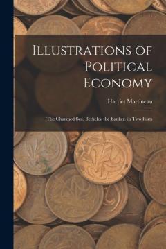 Illustrations of Political Economy: The Charmed Sea. Berkeley the Banker. in Two Parts