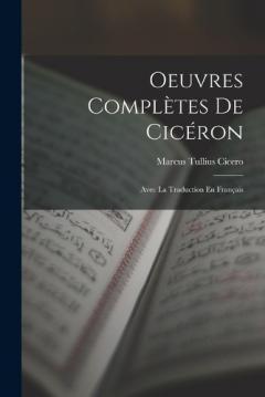 Oeuvres Complètes De Cicéron: Avec La Traduction En Français