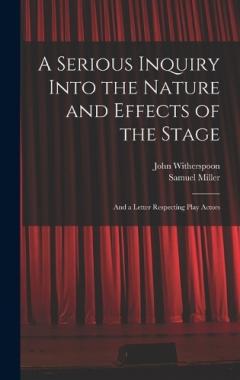 Coperta cărții A Serious Inquiry Into the Nature and Effects of the Stage: And a Letter Respecting Play Actors