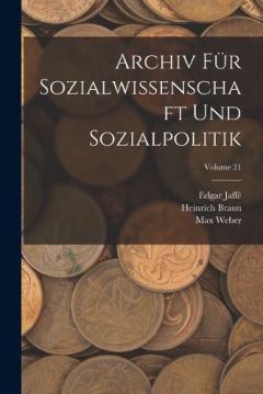 Coperta cărții Archiv Für Sozialwissenschaft Und Sozialpolitik; Volume 21