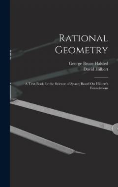 Coperta cărții Rational Geometry: A Text-Book for the Science of Space; Based On Hilbert's Foundations
