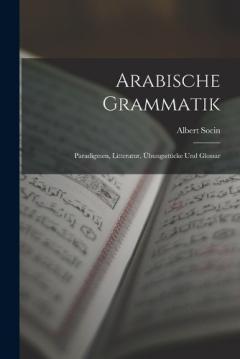 Coperta cărții Arabische Grammatik: Paradigmen, Litteratur, Übungsstücke Und Glossar