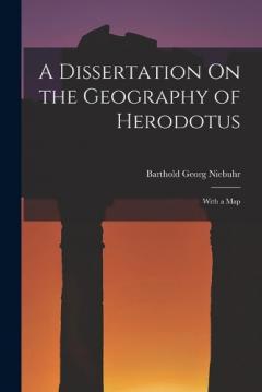 Coperta cărții A Dissertation On the Geography of Herodotus: With a Map