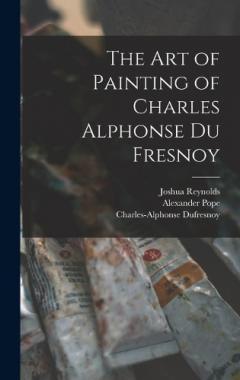 Coperta cărții The Art of Painting of Charles Alphonse Du Fresnoy