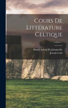 Coperta cărții Cours De Littérature Celtique; Volume 1