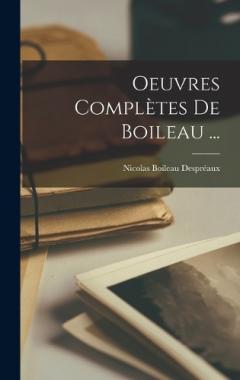 Oeuvres Complètes De Boileau ...