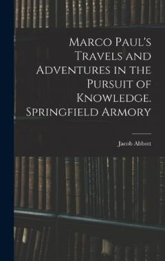 Marco Paul's Travels and Adventures in the Pursuit of Knowledge. Springfield Armory