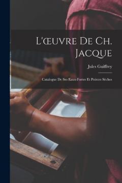 Coperta cărții L'oeuvre De Ch. Jacque: Catalogue De Ses Eaux-Fortes Et Pointes Sèches