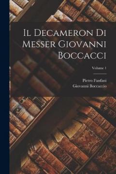 Il Decameron Di Messer Giovanni Boccacci; Volume 1