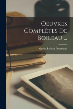 Oeuvres Complètes De Boileau ...