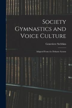 Coperta cărții Society Gymnastics and Voice Culture: Adapted From the Delsarte System