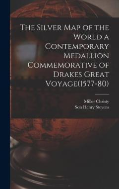 The Silver Map of the World a Contemporary Medallion Commemorative of Drakes Great Voyage(1577-80)