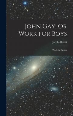 John Gay, Or Work for Boys: Work for Spring
