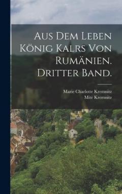 Coperta cărții Aus dem Leben König Kalrs von Rumänien. Dritter Band.