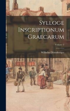 Coperta cărții Sylloge Inscriptionum Graecarum; Volume 2