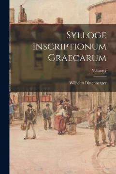 Coperta cărții Sylloge Inscriptionum Graecarum; Volume 2