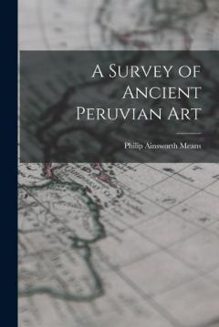 Coperta cărții A Survey of Ancient Peruvian Art