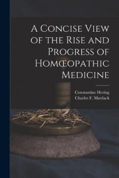 A Concise View of the Rise and Progress of Homoeopathic Medicine