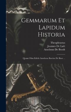 Coperta cărții Gemmarum Et Lapidum Historia: Quam Olim Edidit Anselmus Boetius De Boot ...