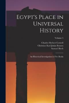 Coperta cărții Egypt's Place in Universal History: An Historical Investigation in Five Books; Volume 5