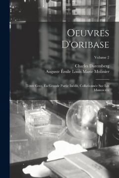 Coperta cărții Oeuvres D'oribase: Texte Grec, En Grande Partie Inédit, Collationnée Sur Les Manuscrits; Volume 2
