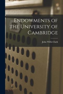 Coperta cărții Endowments of the University of Cambridge