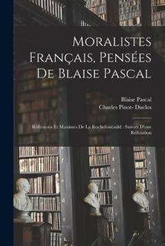 Coperta cărții Moralistes français, pensées de Blaise Pascal: Réflexions et maximes de La Rochefoucauld: suivies d'une réfutation