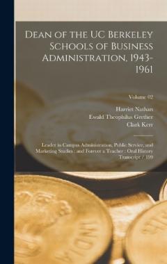 Coperta cărții Dean of the UC Berkeley Schools of Business Administration, 1943-1961: Leader in Campus Administration, Public Service, and Marketing Studies: and Forever a Teacher: Oral History Transcript / 199; Volume 02