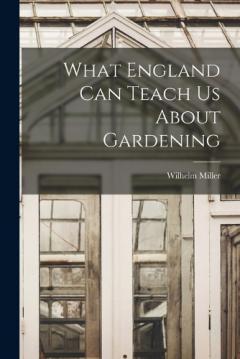 Coperta cărții What England can Teach us About Gardening