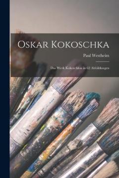 Coperta cărții Oskar Kokoschka; das Werk Kokoschkas in 62 Abbildungen