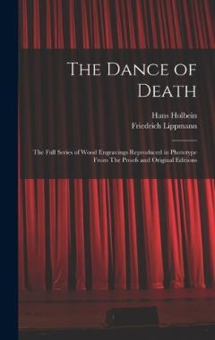 Coperta cărții The Dance of Death: The Full Series of Wood Engravings Reproduced in Phototype From The Proofs and Original Editions