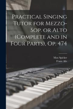 Coperta cărții Practical Singing Tutor for Mezzo-sop. or Alto (complete and in Four Parts), op. 474