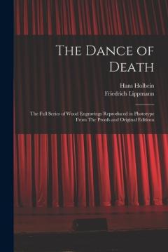 Coperta cărții The Dance of Death: The Full Series of Wood Engravings Reproduced in Phototype From The Proofs and Original Editions