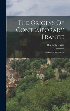 The Origins Of Contemporary France: The French Revolution