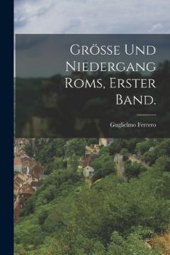 Coperta cărții Grösse und Niedergang Roms, Erster Band.