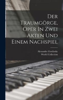 Der Traumgörge, Oper In Zwei Akten Und Einem Nachspiel