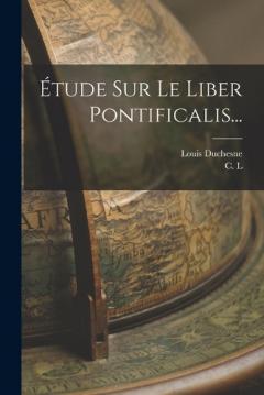 Étude Sur Le Liber Pontificalis...