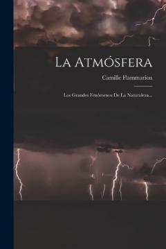 La Atmósfera: Los Grandes Fenómenos De La Naturaleza...