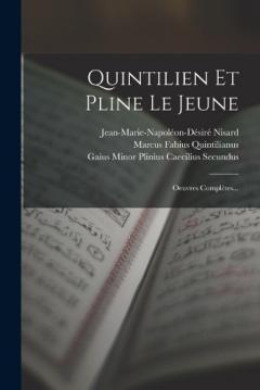 Coperta cărții Quintilien Et Pline Le Jeune: Oeuvres Complètes...