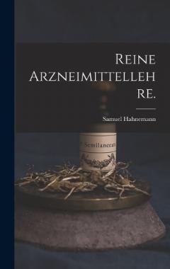 Reine Arzneimittellehre.