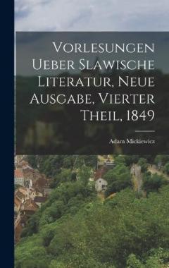 Vorlesungen ueber Slawische Literatur, Neue Ausgabe, Vierter Theil, 1849